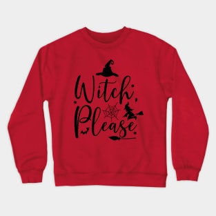 Witch Please! | Halloween Vibes Crewneck Sweatshirt